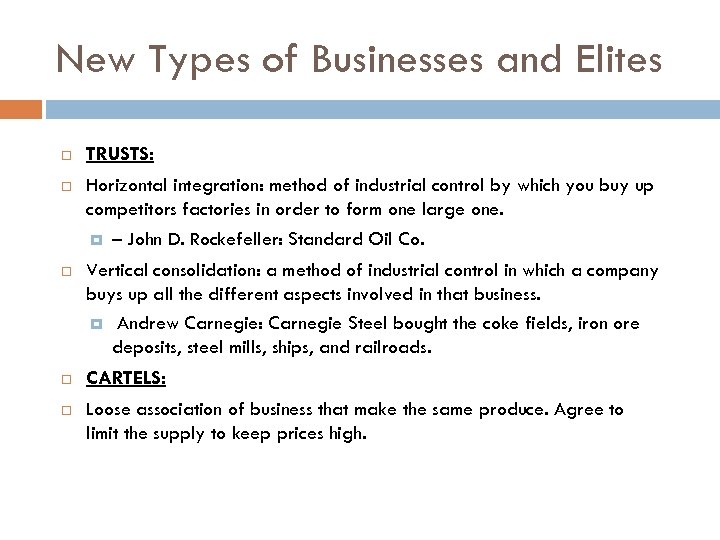 New Types of Businesses and Elites TRUSTS: Horizontal integration: method of industrial control by