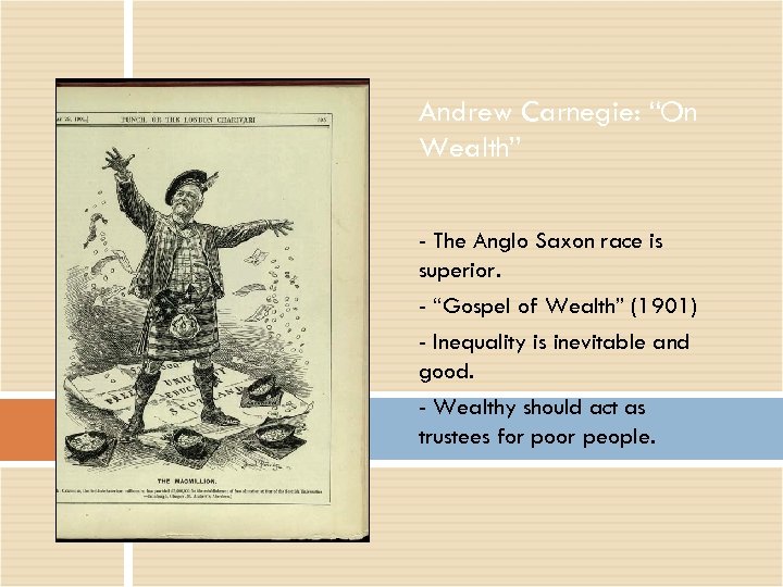 Andrew Carnegie: “On Wealth” - The Anglo Saxon race is superior. - “Gospel of