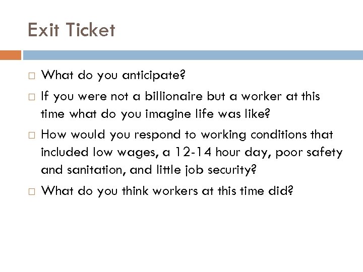 Exit Ticket What do you anticipate? If you were not a billionaire but a