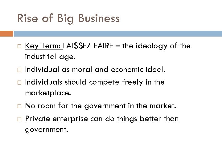 Rise of Big Business Key Term: LAISSEZ FAIRE – the ideology of the industrial