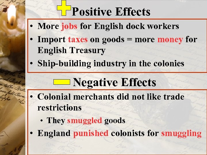 Positive Effects • More jobs for English dock workers • Import taxes on goods