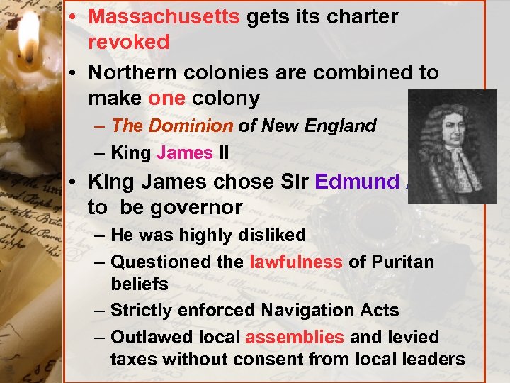  • Massachusetts gets its charter revoked • Northern colonies are combined to make