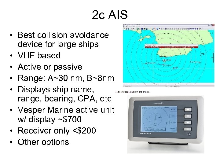 2 c AIS • Best collision avoidance device for large ships • VHF based