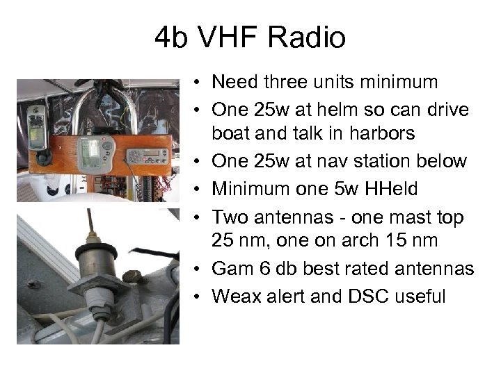 4 b VHF Radio • Need three units minimum • One 25 w at