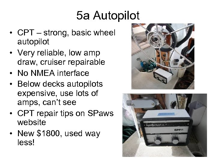 5 a Autopilot • CPT – strong, basic wheel autopilot • Very reliable, low