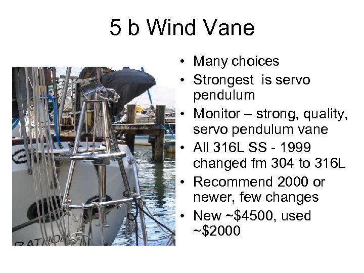 5 b Wind Vane • Many choices • Strongest is servo pendulum • Monitor