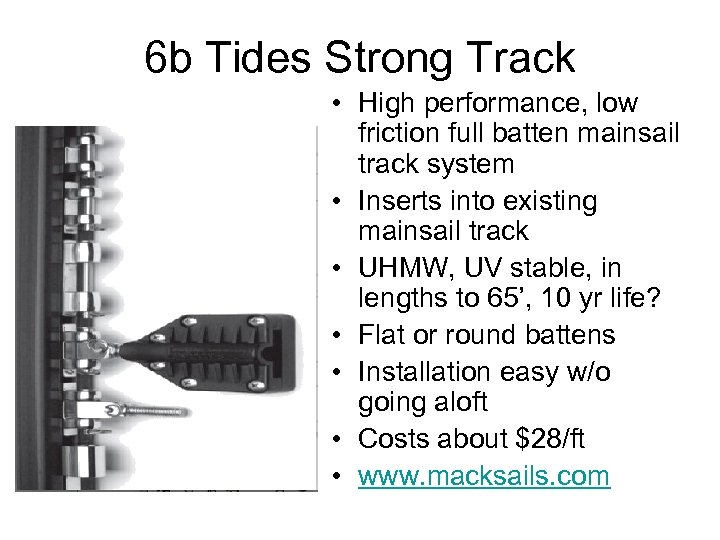 6 b Tides Strong Track • High performance, low friction full batten mainsail track