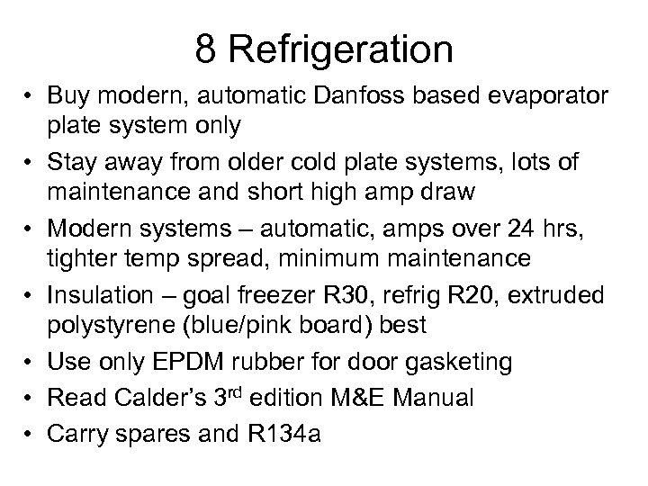 8 Refrigeration • Buy modern, automatic Danfoss based evaporator plate system only • Stay