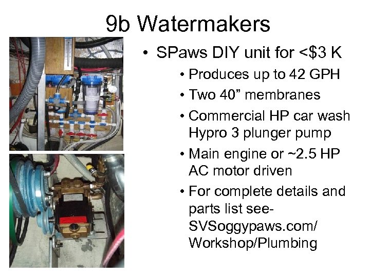 9 b Watermakers • SPaws DIY unit for <$3 K • Produces up to