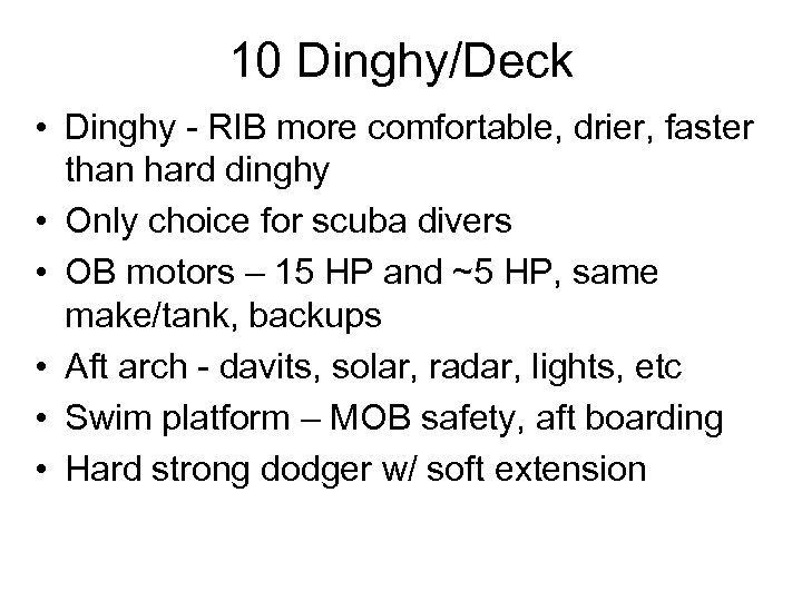 10 Dinghy/Deck • Dinghy - RIB more comfortable, drier, faster than hard dinghy •