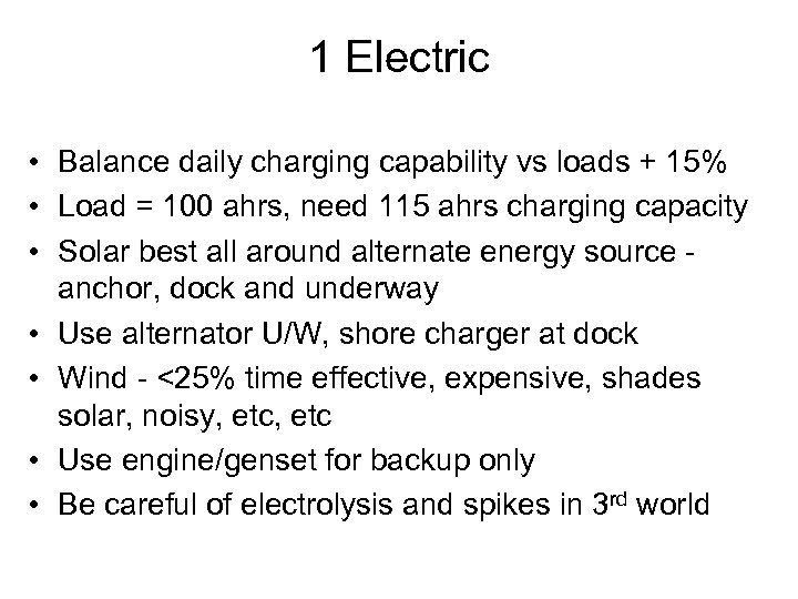 1 Electric • Balance daily charging capability vs loads + 15% • Load =
