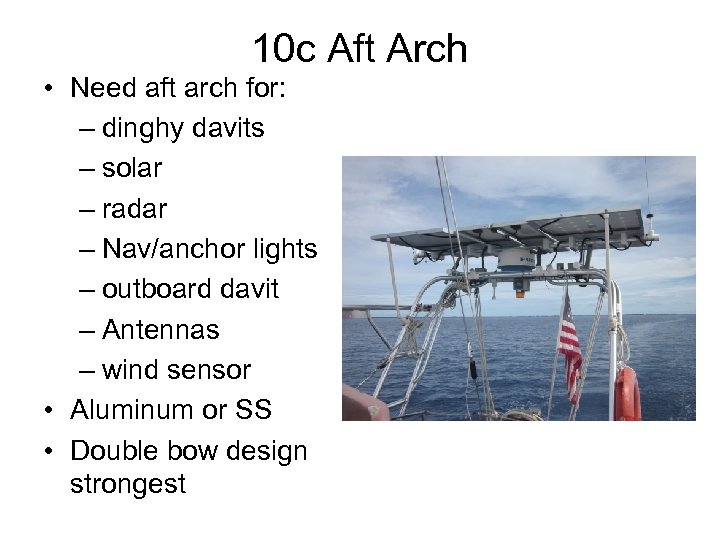 10 c Aft Arch • Need aft arch for: – dinghy davits – solar