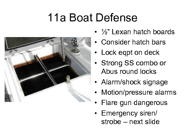 11 a Boat Defense • • ½” Lexan hatch boards Consider hatch bars Lock