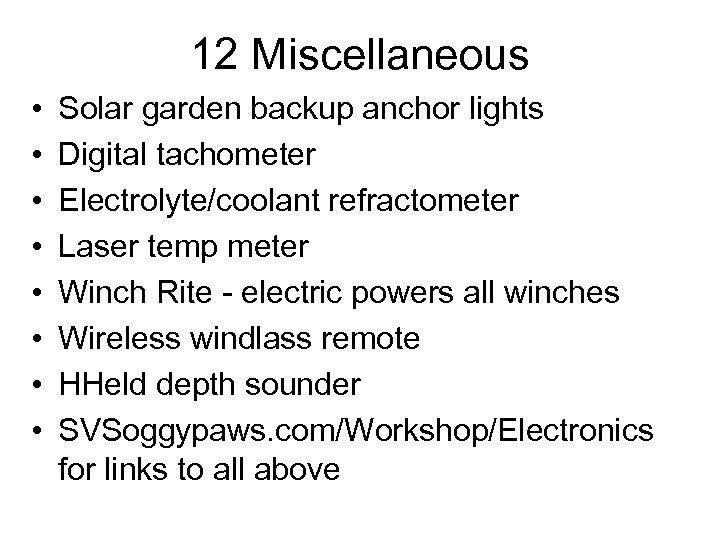 12 Miscellaneous • • Solar garden backup anchor lights Digital tachometer Electrolyte/coolant refractometer Laser