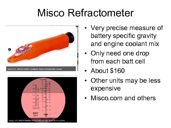 Misco Refractometer • Very precise measure of battery specific gravity and engine coolant mix