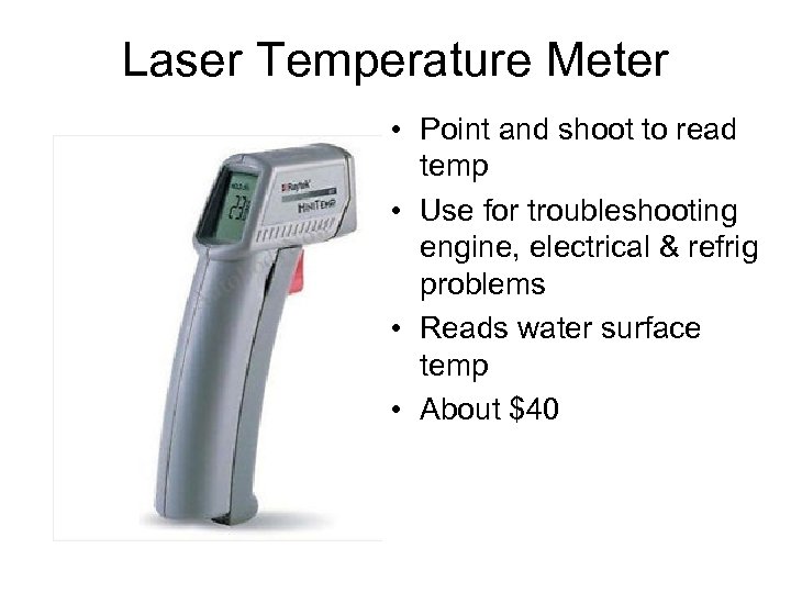 Laser Temperature Meter • Point and shoot to read temp • Use for troubleshooting