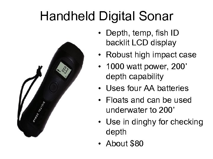 Handheld Digital Sonar • Depth, temp, fish ID backlit LCD display • Robust high