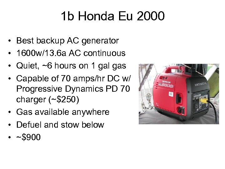 1 b Honda Eu 2000 • • Best backup AC generator 1600 w/13. 6