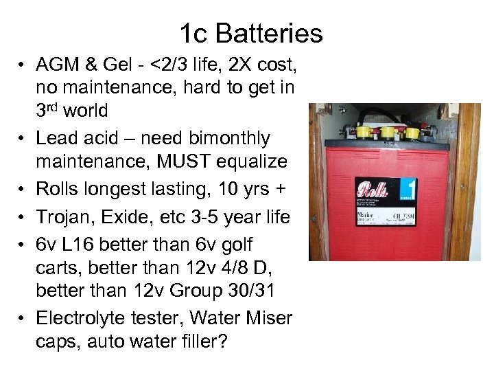 1 c Batteries • AGM & Gel - <2/3 life, 2 X cost, no