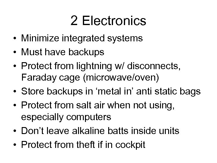 2 Electronics • Minimize integrated systems • Must have backups • Protect from lightning