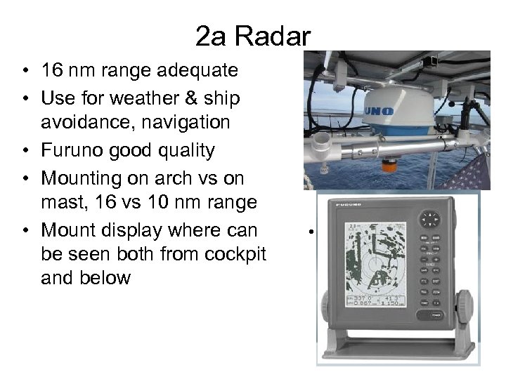 2 a Radar • 16 nm range adequate • Use for weather & ship