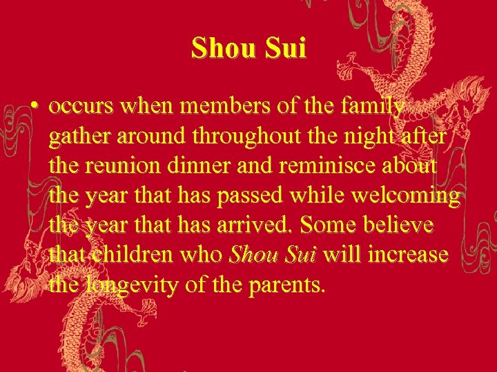 Shou Sui • occurs when members of the family gather around throughout the night