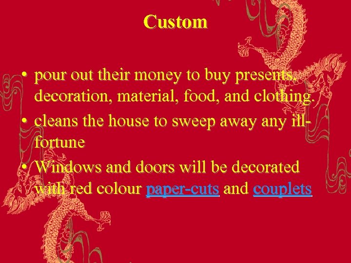 Custom • pour out their money to buy presents, decoration, material, food, and clothing.
