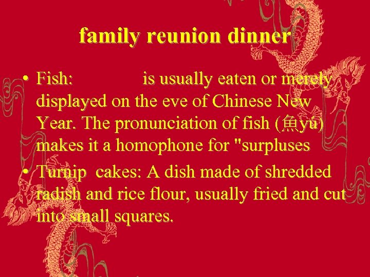 family reunion dinner • Fish: is usually eaten or merely displayed on the eve