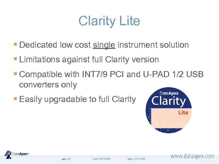 Clarity Lite § Dedicated low cost single instrument solution § Limitations against full Clarity