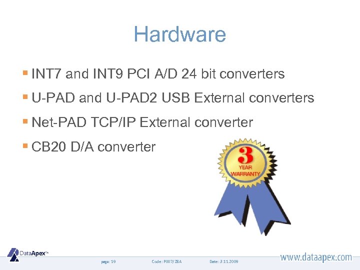 Hardware § INT 7 and INT 9 PCI A/D 24 bit converters § U-PAD