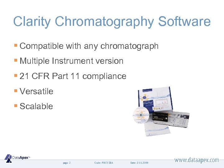 Clarity Chromatography Software § Compatible with any chromatograph § Multiple Instrument version § 21