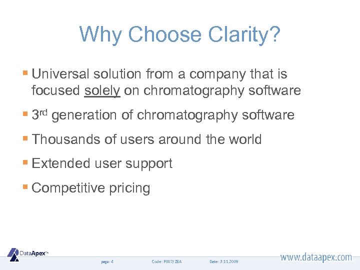 Why Choose Clarity? § Universal solution from a company that is focused solely on