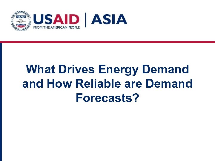 What Drives Energy Demand How Reliable are Demand Forecasts? 