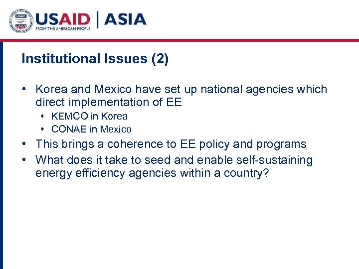 Institutional Issues (2) • Korea and Mexico have set up national agencies which direct