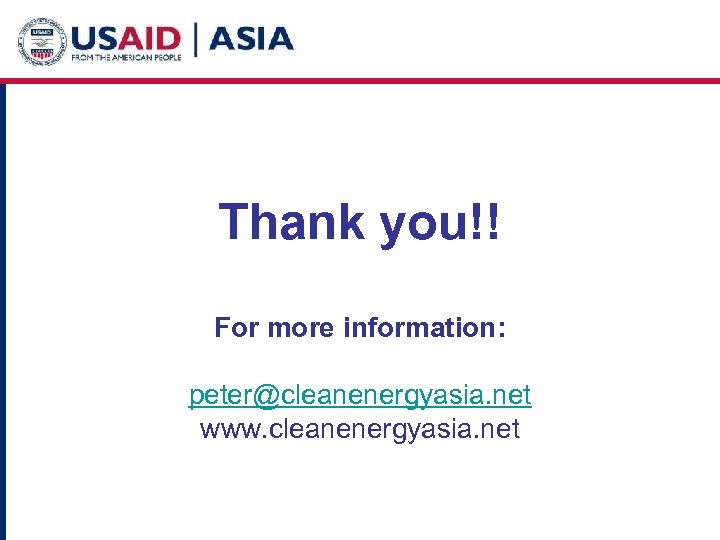 Thank you!! For more information: peter@cleanenergyasia. net www. cleanenergyasia. net 