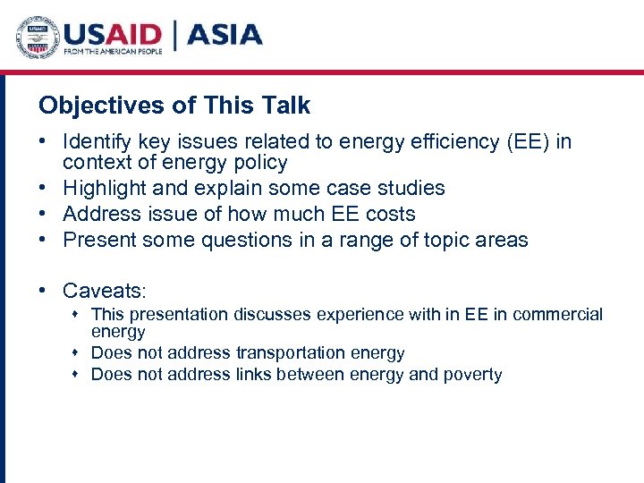 Objectives of This Talk • Identify key issues related to energy efficiency (EE) in