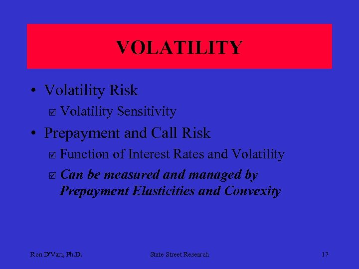 VOLATILITY • Volatility Risk þ Volatility Sensitivity • Prepayment and Call Risk Function of