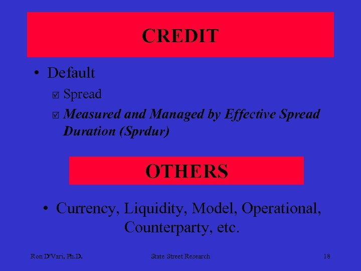 CREDIT • Default Spread þ Measured and Managed by Effective Spread Duration (Sprdur) þ