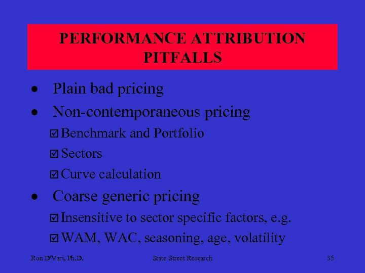 PERFORMANCE ATTRIBUTION PITFALLS · Plain bad pricing · Non-contemporaneous pricing þ Benchmark and Portfolio