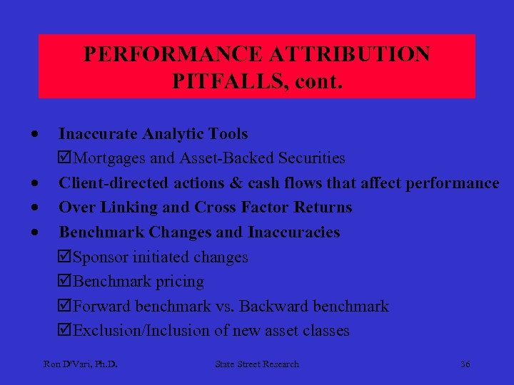 PERFORMANCE ATTRIBUTION PITFALLS, cont. · · Inaccurate Analytic Tools þMortgages and Asset-Backed Securities Client-directed