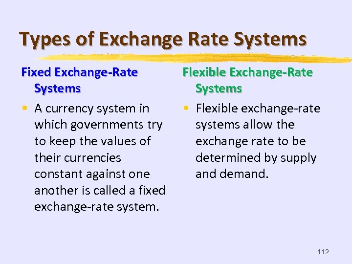 Types of Exchange Rate Systems Fixed Exchange-Rate Systems • A currency system in which