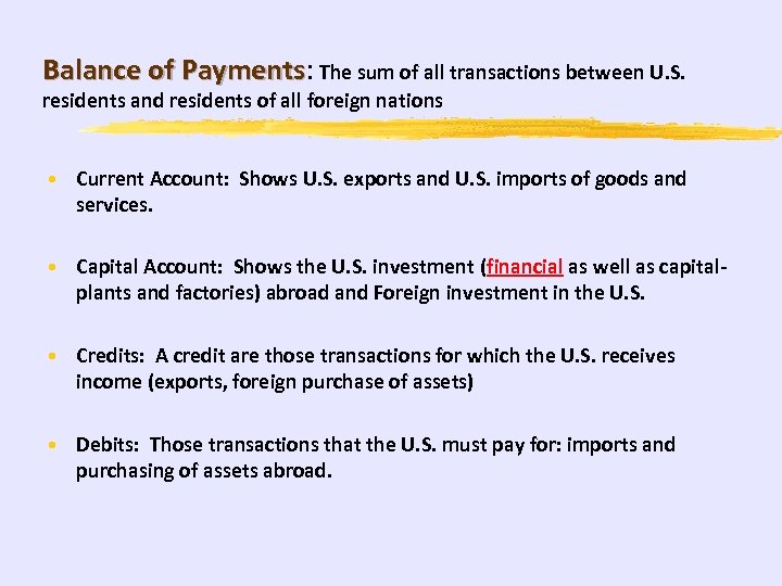 Balance of Payments: The sum of all transactions between U. S. Payments residents and