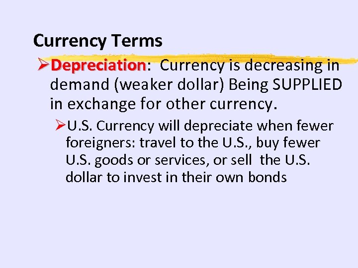 Currency Terms ØDepreciation: Currency is decreasing in Depreciation demand (weaker dollar) Being SUPPLIED in