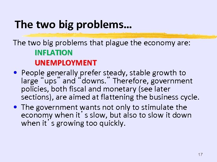 The two big problems… The two big problems that plague the economy are: INFLATION