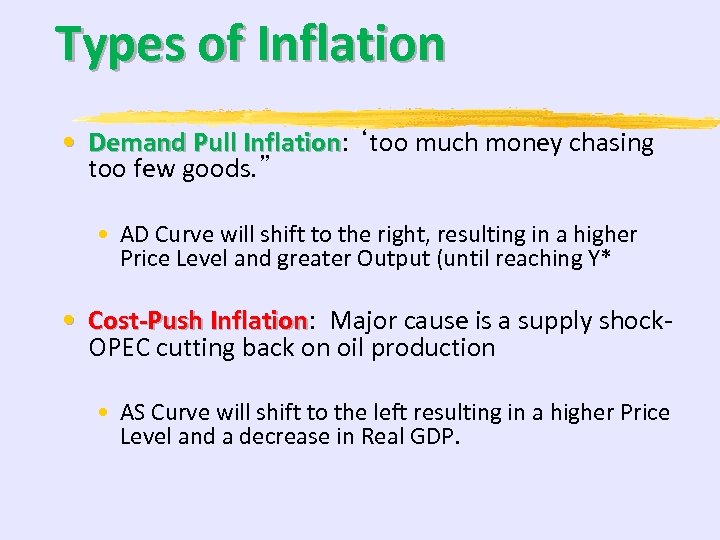 Types of Inflation • Demand Pull Inflation: ‘too much money chasing Inflation too few