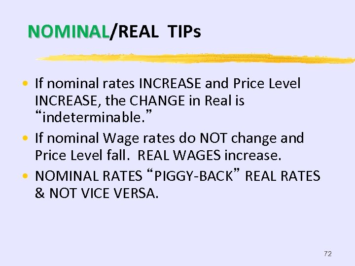 NOMINAL/REAL TIPs NOMINAL • If nominal rates INCREASE and Price Level INCREASE, the CHANGE