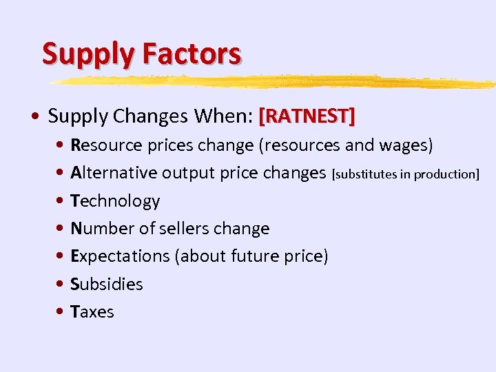 Supply Factors • Supply Changes When: [RATNEST] • Resource prices change (resources and wages)