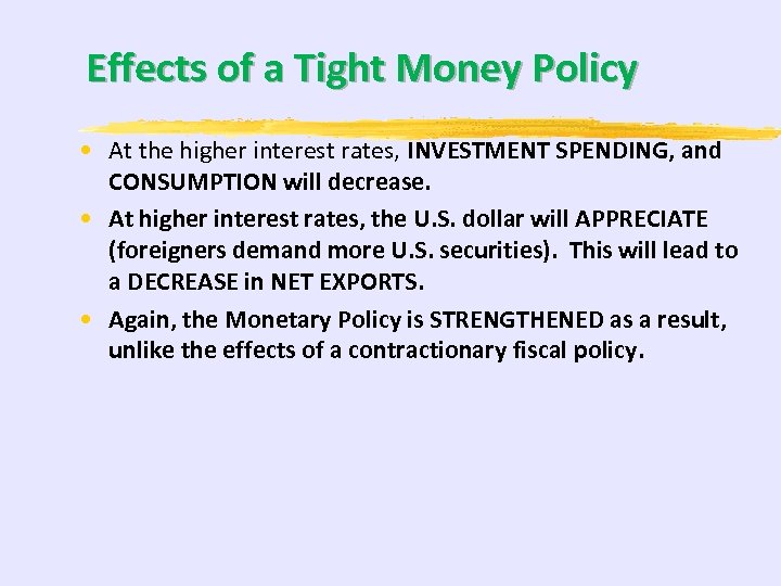 Effects of a Tight Money Policy • At the higher interest rates, INVESTMENT SPENDING,