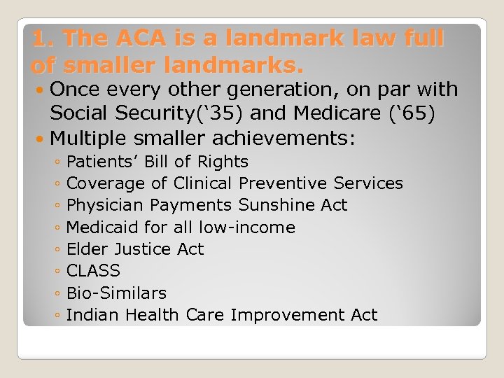 1. The ACA is a landmark law full of smaller landmarks. Once every other