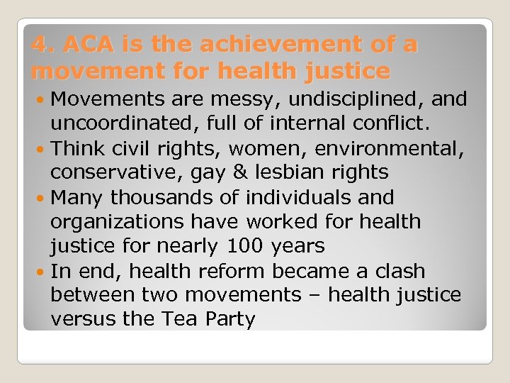 4. ACA is the achievement of a movement for health justice Movements are messy,